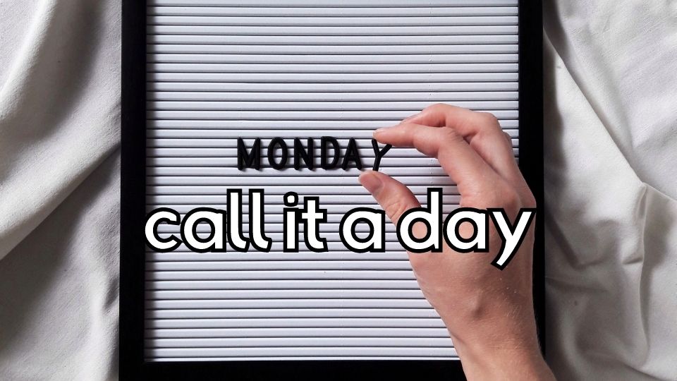 IDioms for ESL students - call it a day