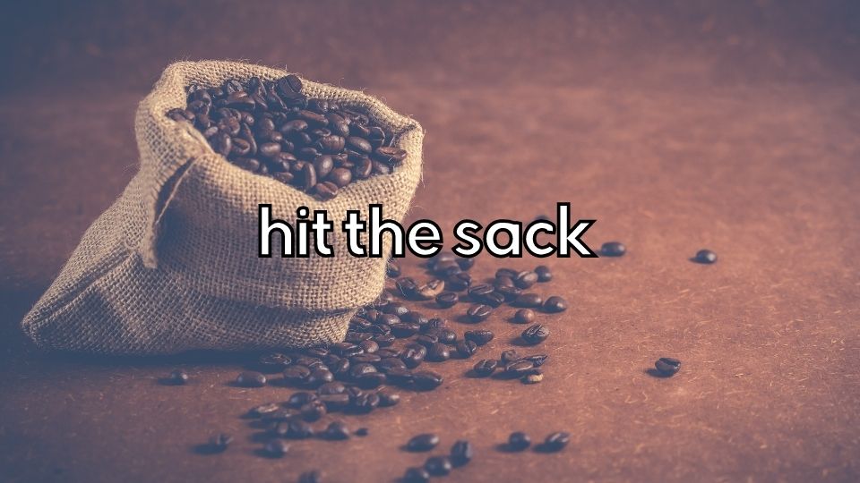 idioms esl - hit the sack